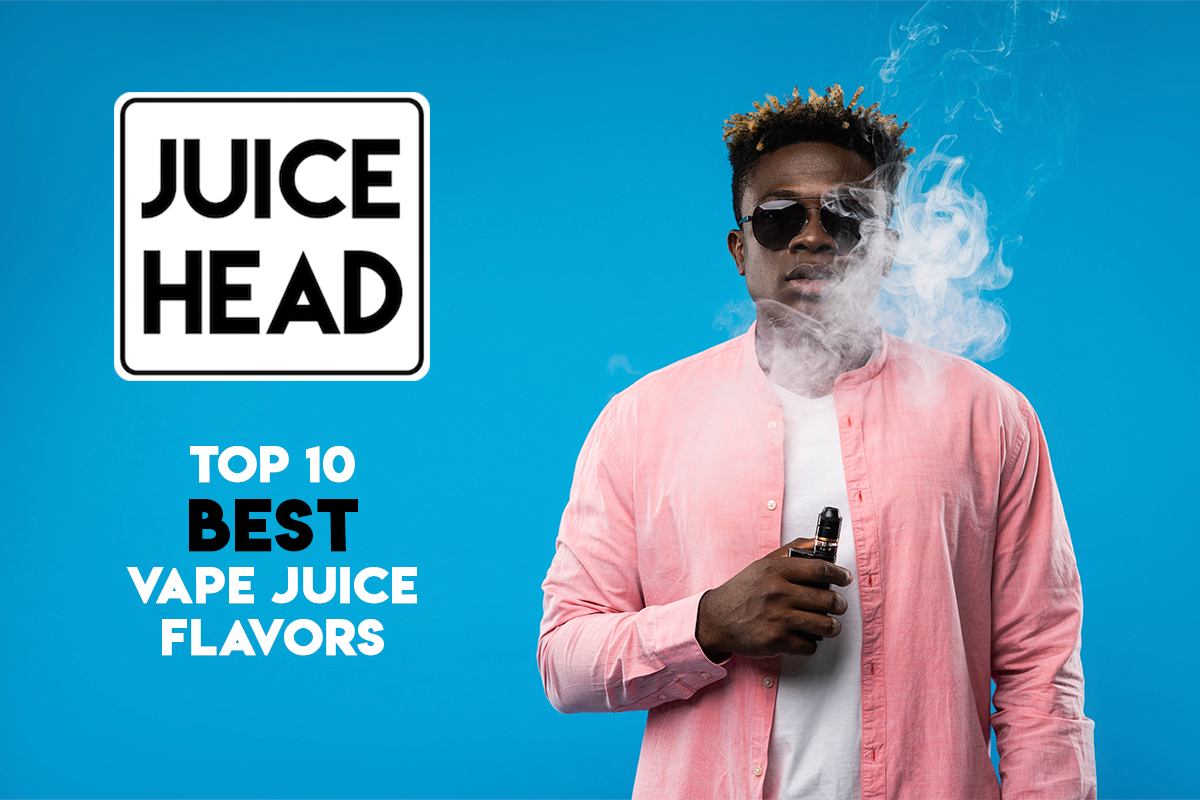 Top 10 Best Juice Head Vape Juice Flavors